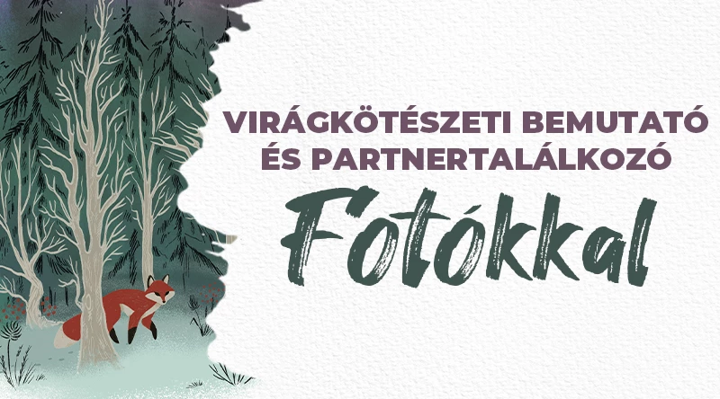 Virágkötészeti bemutató és Partnertalálkozó FOTÓKKAL